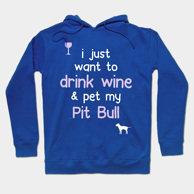 Drink Wine & Pet My Pit Bull.. Hoodie by veerkun